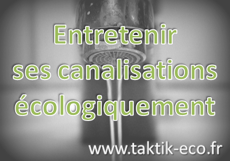 Entretenir ses canalisations ecologiquement photo presentation 1